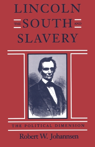 Бумажная книга «Lincoln, the South, and Slavery: The Political Dimension», автор Роберт В. Йохансен - фото №1