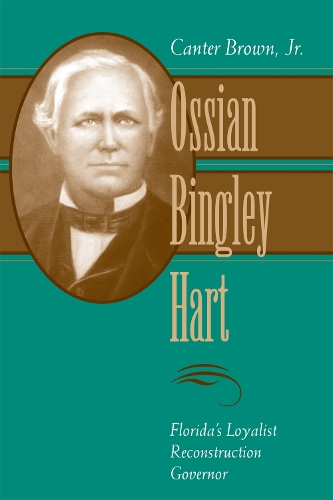 Бумажная книга «Ossian Bingley Hart, Florida's Loyalist Reconstruction Governor», автор Кантер Браун-младший - фото №1