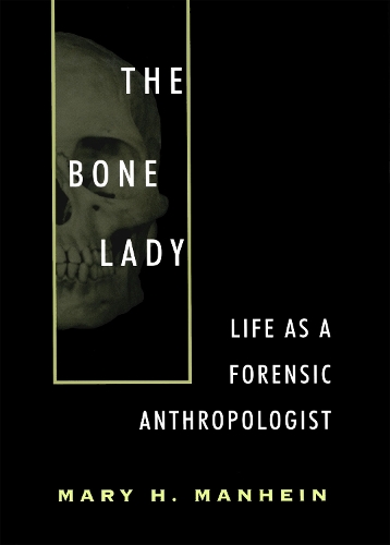 Паперова книга «The Bone Lady: Life As a Forensic Anthropologist», автор Мері Х. Манхейн - фото №1