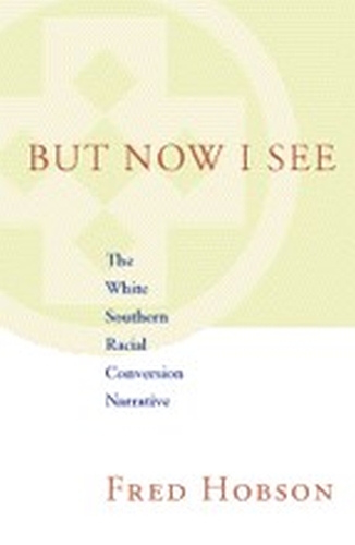 Бумажная книга «But Now I See: The White Southern Racial Conversion Narrative», автор Фред Хобсон - фото №1