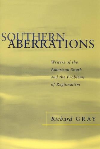 Бумажная книга «Southern Aberrations: Writers of the American South and the Problems of Regionalism», автор Ричард Грэй - фото №1