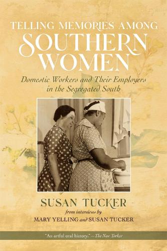 Бумажная книга «Telling Memories Among Southern Women: Domestic Workers and Their Employers in the Segregated South», автор Сьюзан Такер - фото №1