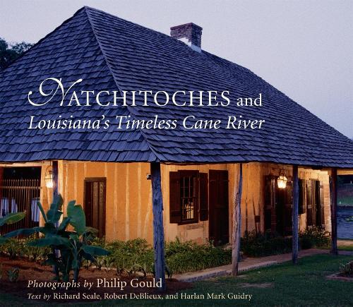 Бумажная книга «Natchitoches and Louisiana's Timeless Cane River», авторов Филип Гулд, Роберт Харлинг III - фото №1