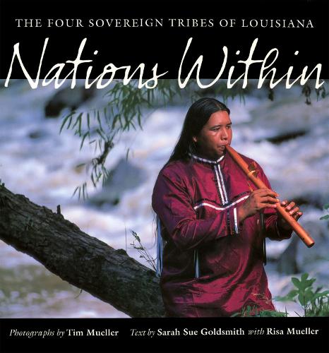 Бумажная книга «Nations Within: The Four Sovereign Tribes of Louisiana», авторов Сара Сью Голдсмит, Тим Мюллер - фото №1