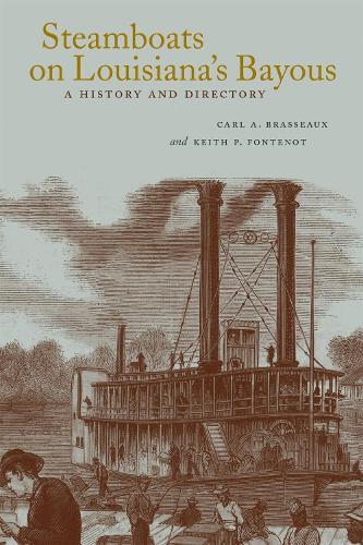 Паперова книга «Steamboats on Louisiana's Bayous: A History and Directory», авторів Карл А. Брассо, Кіт П. Фонтено - фото №1
