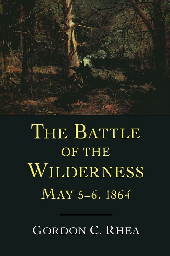Бумажная книга «The Battle of the Wilderness, May 5-6, 1864», автор Гордон К. Реа - фото №1