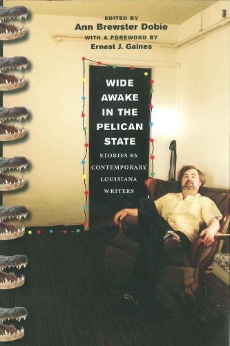 Бумажная книга «Wide Awake in the Pelican State: Stories by Contemporary Louisiana Writers», автор Эрнест Дж. Гейнс - фото №1