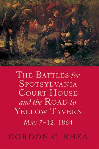 Paper book «The Battles for Spotsylvania Court House and the Road to Yellow Tavern, May 7-12, 1864», author Gordon C. Rhea - фото №1