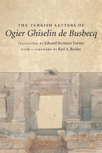 Бумажная книга «The Turkish Letters of Ogier Ghiselin de Busbecq», авторов Эдвард Сеймур Форстер, Карл А. Ройдер - фото №1