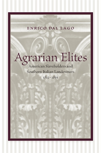 Бумажная книга «Agrarian Elites: American Slaveholders and Southern Italian Landowners, 1815-1861», автор Энрико Даль Лаго - фото №1