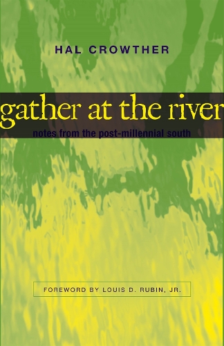 Бумажная книга «Gather at the River: Notes from the Post-Millennial South», авторов Хэл Кроутер, Луи Д. Рубин младший - фото №1