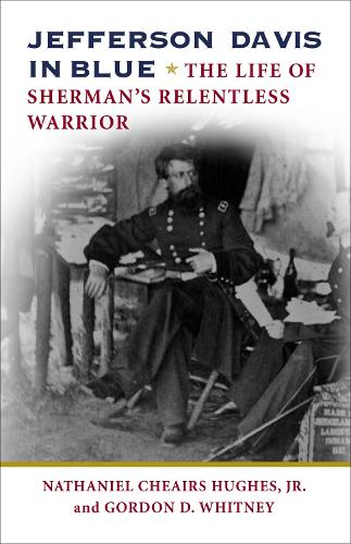 Бумажная книга «Jefferson Davis in Blue: The Life of Sherman's Relentless Warrior», авторов Гордон Д. Уитни, Натаниэль Чейрс Хьюз младший - фото №1