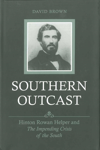 Бумажная книга «Southern Outcast: Hinton Rowan Helper and The Impending Crisis of the South», автор Дэвид Браун - фото №1