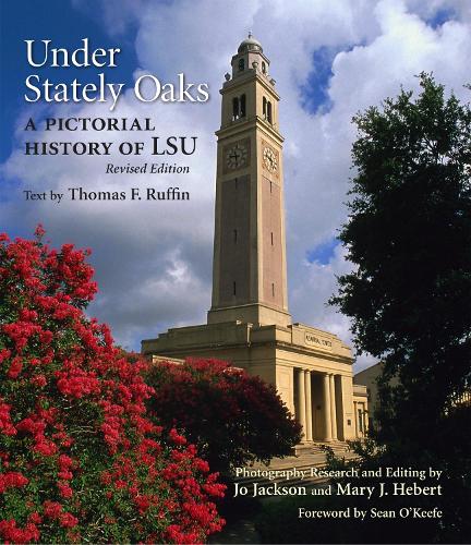 Паперова книга «Under Stately Oaks: A Pictorial History of LSU», авторів Шон О'Кіф, Томас Ф. Раффін - фото №1