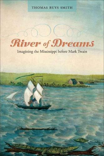 Бумажная книга «River of Dreams: Imagining the Mississippi before Mark Twain», автор Томас Рюис Смит - фото №1