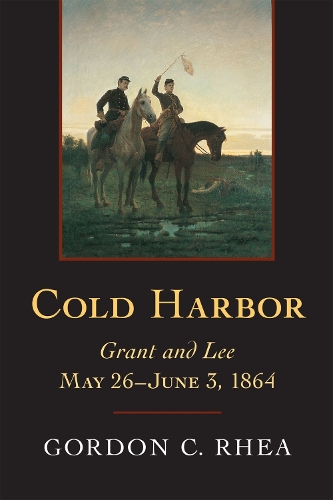 Бумажная книга «Cold Harbor: Grant and Lee, May 26-June 3, 1864», автор Гордон К. Реа - фото №1