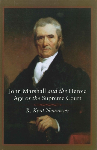 Бумажная книга «John Marshall and the Heroic Age of the Supreme Court», автор Р. Кент Ньюмайер - фото №1