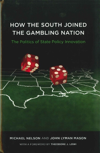 Бумажная книга «How the South Joined the Gambling Nation: The Politics of State Policy Innovation», авторов Джон Лайман Мейсон, Майкл Нельсон, Теодор Дж. Лоуи - фото №1
