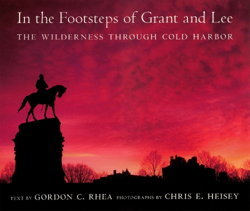 Бумажная книга «In the Footsteps of Grant and Lee: The Wilderness through Cold Harbor», авторов Крис Э. Хейси, Гордон К. Реа - фото №1