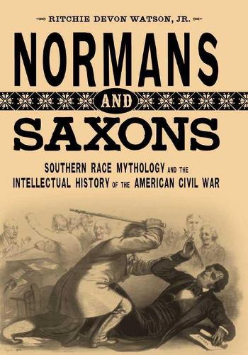 Бумажная книга «Normans and Saxons: Southern Race Mythology and the Intellectual History of the American Civil War», автор Ричи Девон Уотсон-младший - фото №1