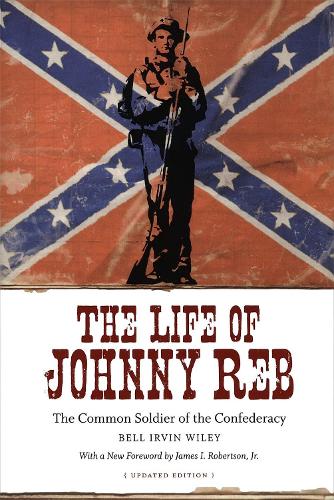 Бумажная книга «The Life of Johnny Reb: The Common Soldier of the Confederacy», авторов Белла Ирвин Уайли, Джеймс И. Робертсон младший - фото №1