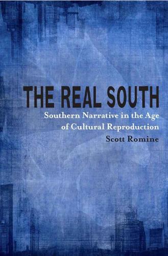 Бумажная книга «The Real South: Southern Narrative in the Age of Cultural Reproduction», автор Скотт Ромин - фото №1