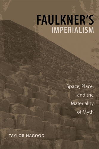 Бумажная книга «Faulkner's Imperialism: Space, Place, and the Materiality of Myth», автор Тейлор Хагуд - фото №1