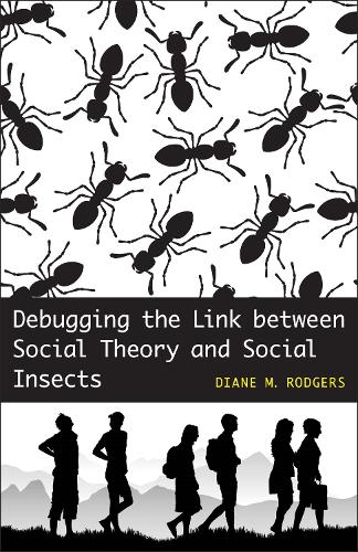 Бумажная книга «Debugging the Link between Social Theory and Social Insects», автор Дайан М. Роджерс - фото №1