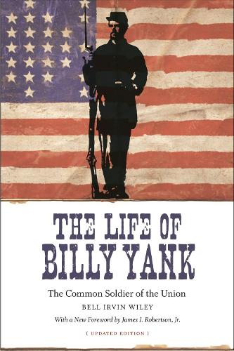Бумажная книга «The Life of Billy Yank: The Common Soldier of the Union», авторов Белла Ирвин Уайли, Джеймс И. Робертсон младший - фото №1