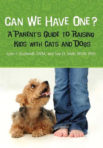 Бумажная книга «Can We Have One?: A Parent's Guide to Raising Kids with Cats and Dogs», авторов Линн Ф. Бужардт, Сью Д. Стайб - фото №1