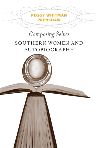 Бумажная книга «Composing Selves: Southern Women and Autobiography», автор Пегги Уитман Преншоу - фото №1