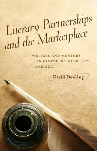 Бумажная книга «Literary Partnerships and the Marketplace: Writers and Mentors in Nineteenth-Century America», автор Дэвид Даулинг - фото №1