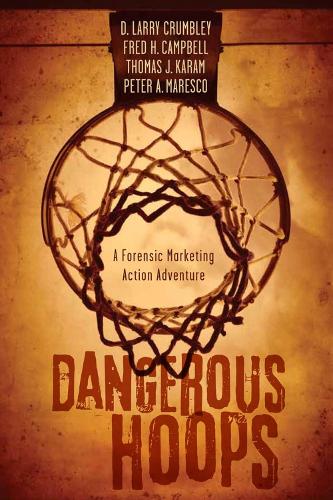 Бумажная книга «Dangerous Hoops: A Forensic Marketing Action Adventure», авторов Д. Ларри Крамбли, Фред Х. Кэмпбелл, Питер А. Мареско, Томас Дж. Карам - фото №1