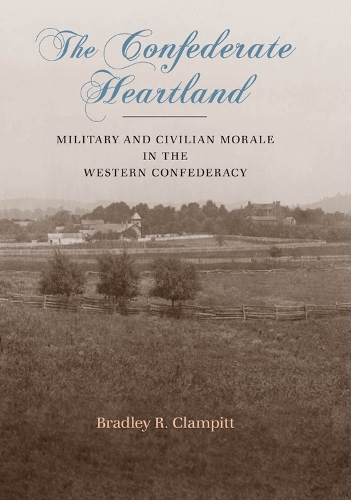 Бумажная книга «The Confederate Heartland: Military and Civilian Morale in the Western Confederacy», автор Брэдли Р. Клэмпитт - фото №1