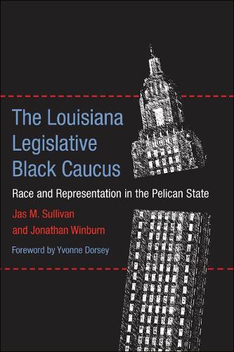 Бумажная книга «The Louisiana Legislative Black Caucus: Race and Representation in the Pelican State», авторов Джас М. Салливан, Джонатан Уинберн - фото №1