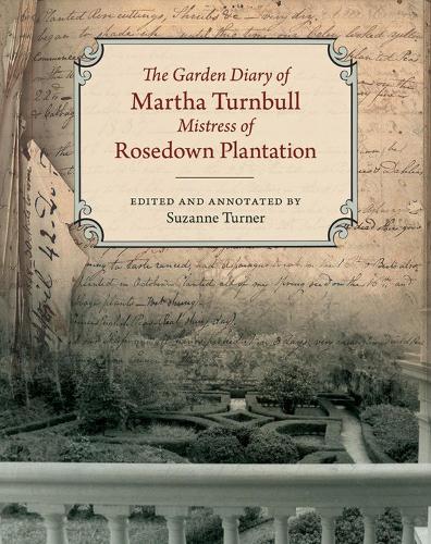 Бумажная книга «The Garden Diary of Martha Turnbull, Mistress of Rosedown Plantation», авторов Марта Тернбулл, Уильям Сил - фото №1