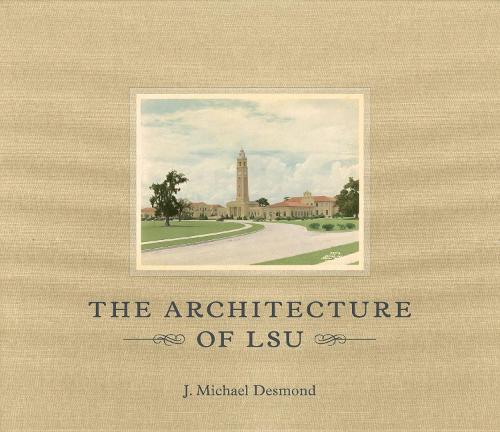Бумажная книга «The Architecture of LSU», автор Дж. Майкл Десмонд - фото №1