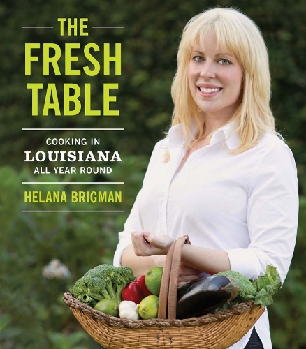 Бумажная книга «The Fresh Table: Cooking in Louisiana All Year Round», автор Хелана Бригман - фото №1