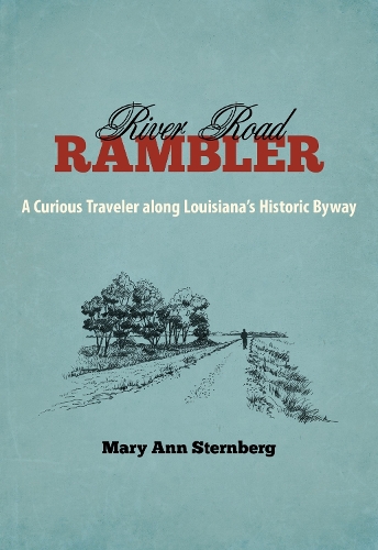 Бумажная книга «River Road Rambler: A Curious Traveler along Louisiana's Historic Byway», автор Мэри Энн Стернберг - фото №1