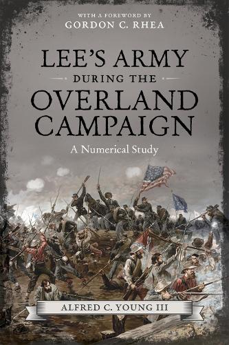 Бумажная книга «Lee's Army during the Overland Campaign: A Numerical Study», авторов Альфред К. Янг III, Гордон. Реа - фото №1