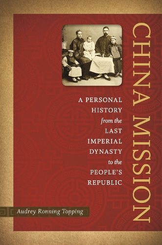Бумажная книга «China Mission: A Personal History from the Last Imperial Dynasty to the People's Republic», авторов Одри Роннинг Топпинг, Лоуренс Р. Салливан - фото №1