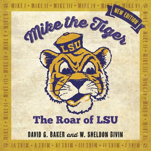 Бумажная книга «Mike the Tiger: The Roar of LSU», авторов К. К. Локвуд, Дэвид Г. Бейкер, У. Шелдон Бивин - фото №1