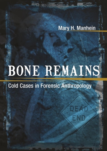 Паперова книга «Bone Remains: Cold Cases in Forensic Anthropology», автор Мері Х. Манхейн - фото №1