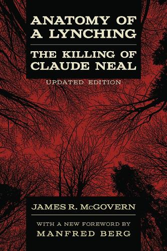 Бумажная книга «Anatomy of a Lynching: The Killing of Claude Neal», авторов Джеймс Р. Макговерн, Манфред Берг - фото №1