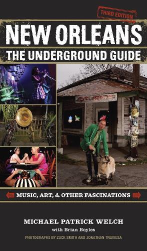 Паперова книга «New Orleans: The Underground Guide», авторів Брайан Бойлз, Джонатан Трав'єса, Майкл Патрік Велч, Зак Сміт - фото №1