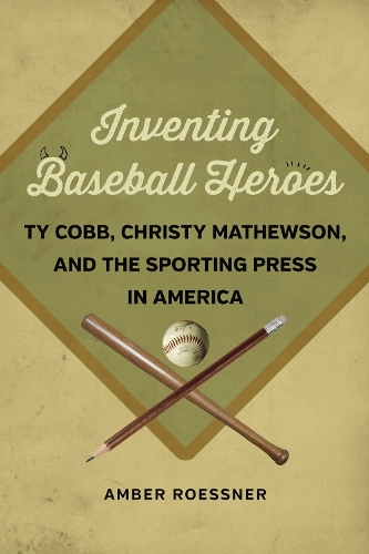 Бумажная книга «Inventing Baseball Heroes: Ty Cobb, Christy Mathewson, and the Sporting Press in America», автор Эмбер Рёсснер - фото №1