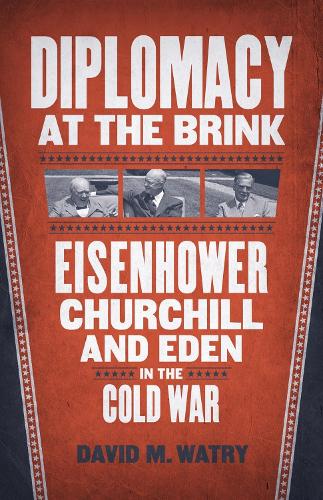 Бумажная книга «Diplomacy at the Brink: Eisenhower, Churchill, and Eden in the Cold War», автор Дэвид М. Уотри - фото №1