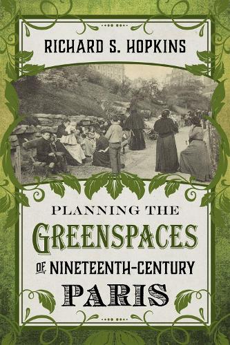 Бумажная книга «Planning the Greenspaces of Nineteenth-Century Paris», автор Ричард С. Хопкинс - фото №1