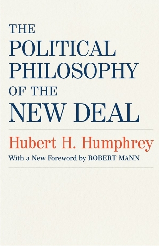 Паперова книга «The Political Philosophy of the New Deal», авторів Х'юберт Х. Хамфрі, Роберт Манн - фото №1