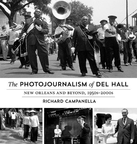 Бумажная книга «The Photojournalism of Del Hall: New Orleans and Beyond, 1950s-2000s», авторов Дел Холл, Ричард Кампанелла - фото №1
